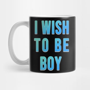 i wish to be boy , i'm old now Mug